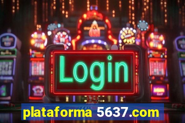 plataforma 5637.com